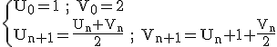 3$\rm \{U_0=1 ; V_0=2\\U_{n+1}=\frac{U_n+V_n}{2} ; V_{n+1}=U_n+1+\frac{V_n}{2}
